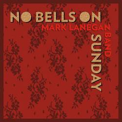 Mark Lanegan : No Bells on Sunday